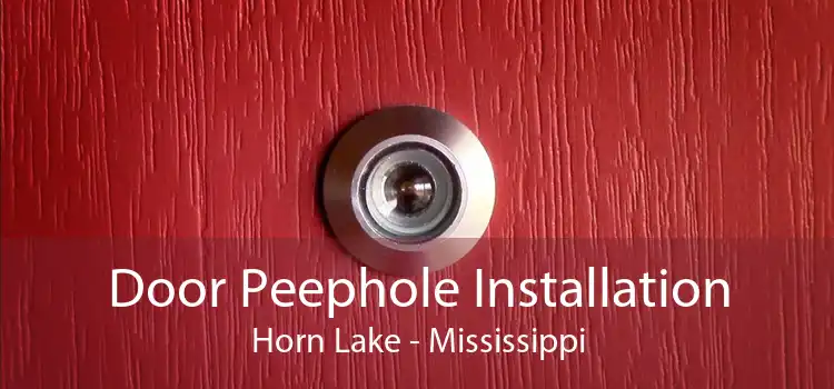 Door Peephole Installation Horn Lake - Mississippi