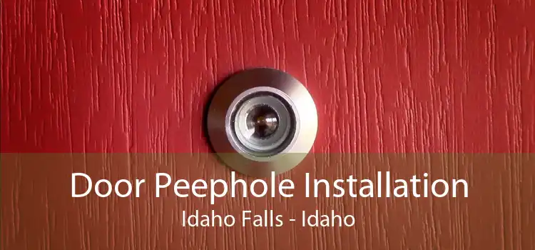 Door Peephole Installation Idaho Falls - Idaho