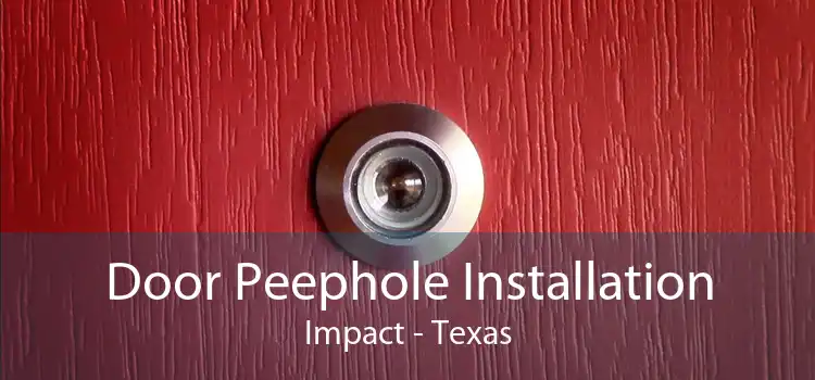 Door Peephole Installation Impact - Texas