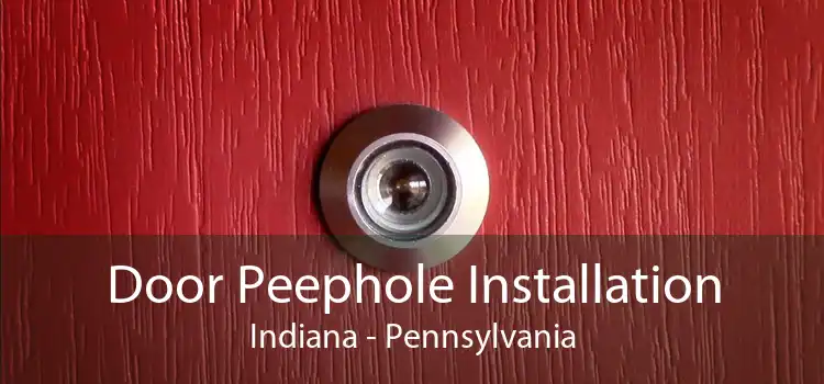 Door Peephole Installation Indiana - Pennsylvania