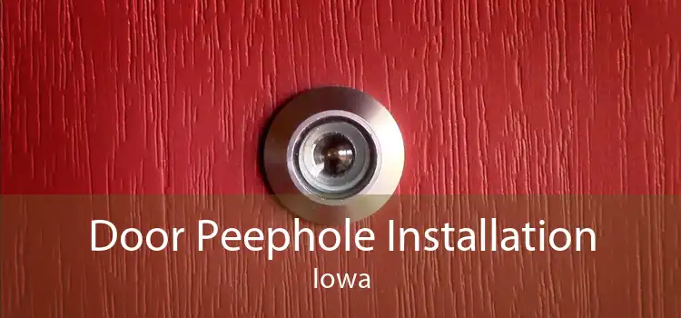 Door Peephole Installation Iowa