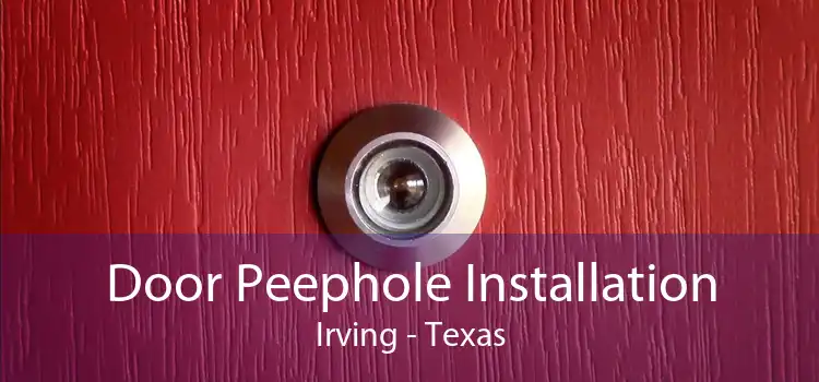 Door Peephole Installation Irving - Texas