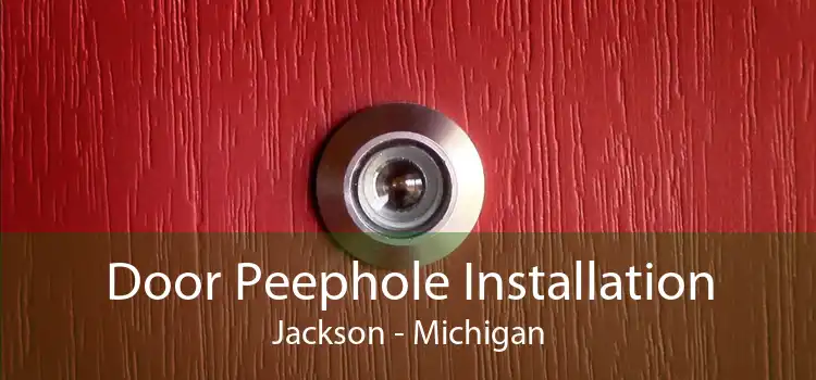 Door Peephole Installation Jackson - Michigan