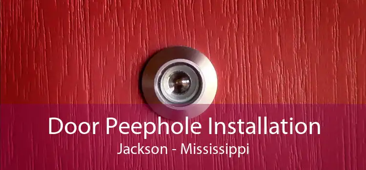 Door Peephole Installation Jackson - Mississippi