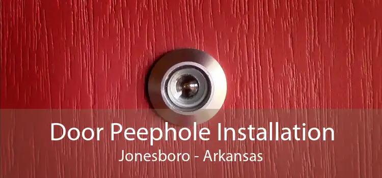 Door Peephole Installation Jonesboro - Arkansas