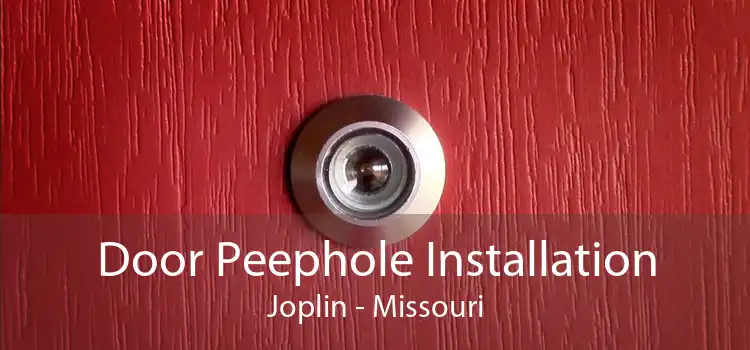 Door Peephole Installation Joplin - Missouri