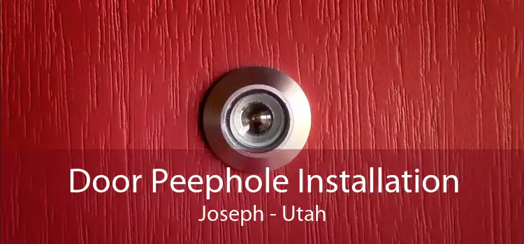 Door Peephole Installation Joseph - Utah