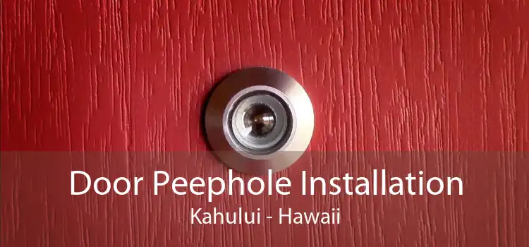 Door Peephole Installation Kahului - Hawaii