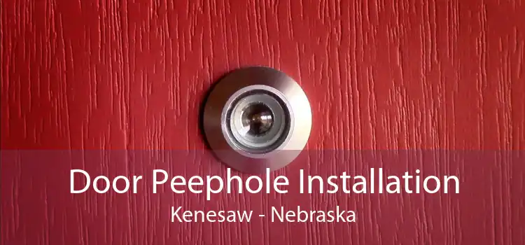 Door Peephole Installation Kenesaw - Nebraska