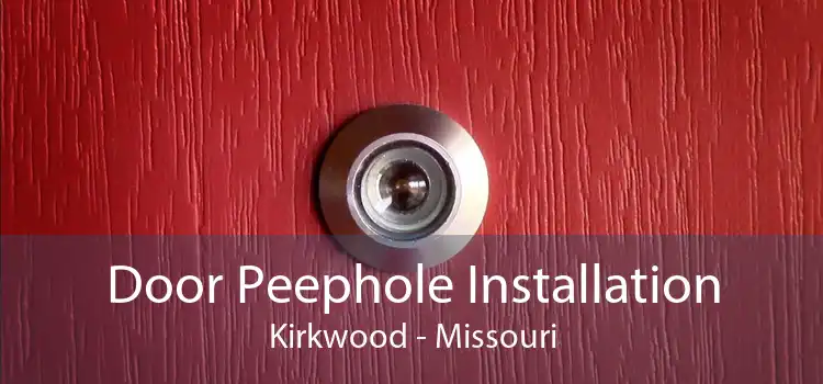 Door Peephole Installation Kirkwood - Missouri
