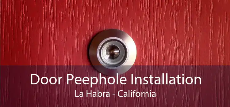 Door Peephole Installation La Habra - California