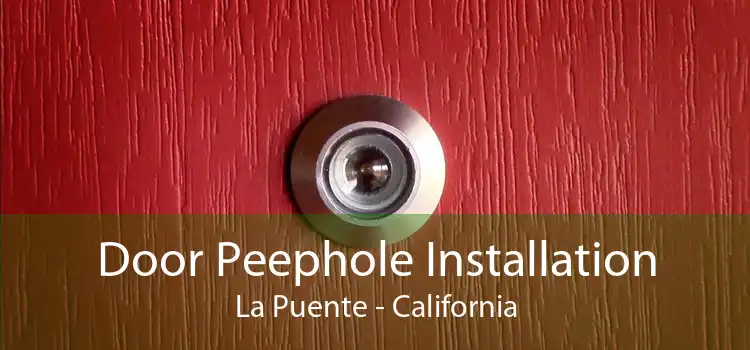 Door Peephole Installation La Puente - California