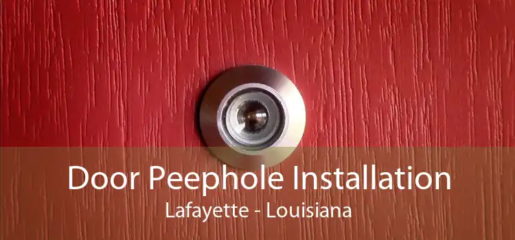 Door Peephole Installation Lafayette - Louisiana