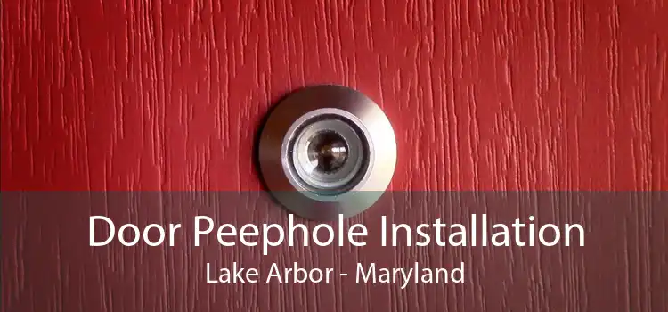Door Peephole Installation Lake Arbor - Maryland