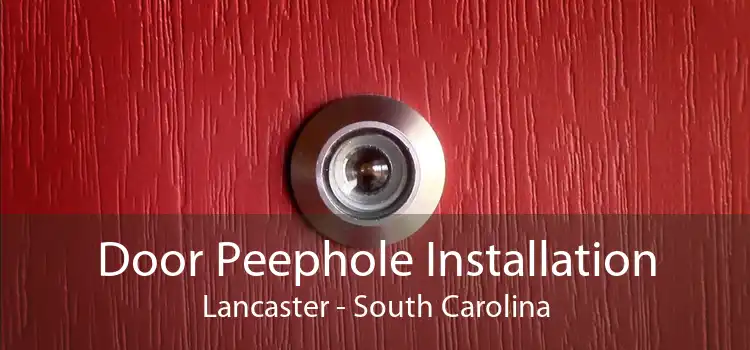 Door Peephole Installation Lancaster - South Carolina