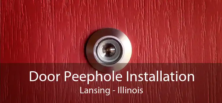 Door Peephole Installation Lansing - Illinois