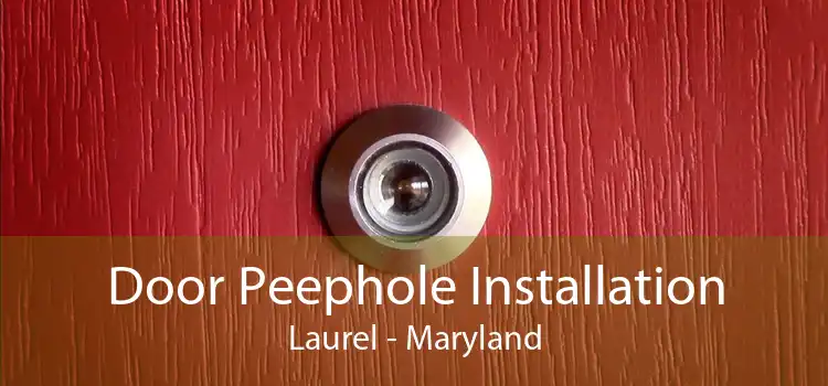 Door Peephole Installation Laurel - Maryland