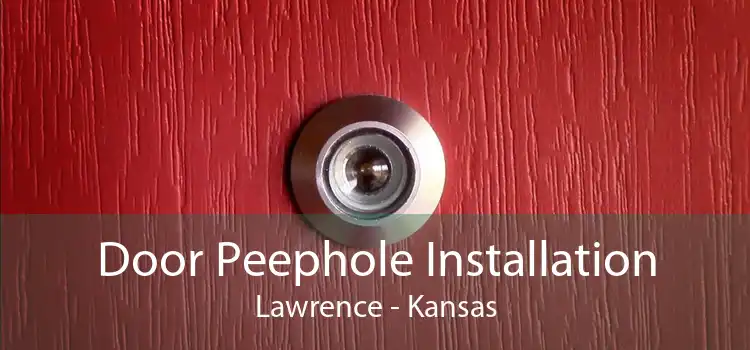Door Peephole Installation Lawrence - Kansas