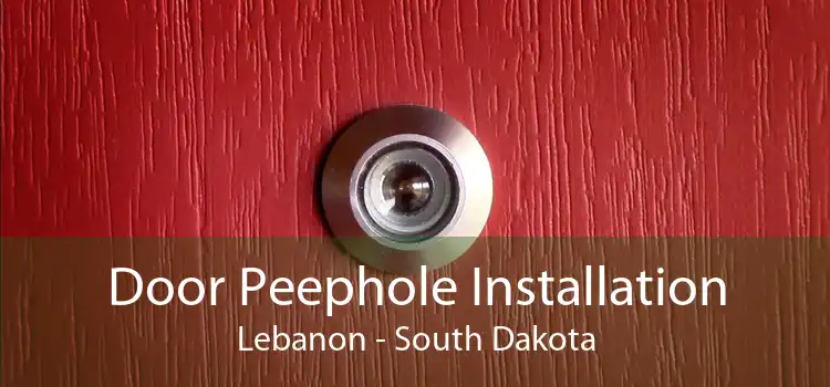 Door Peephole Installation Lebanon - South Dakota