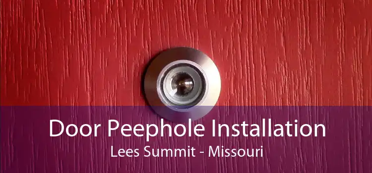 Door Peephole Installation Lees Summit - Missouri