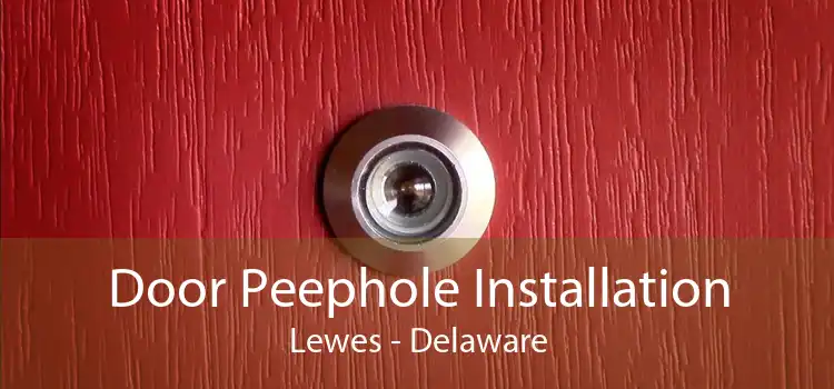 Door Peephole Installation Lewes - Delaware
