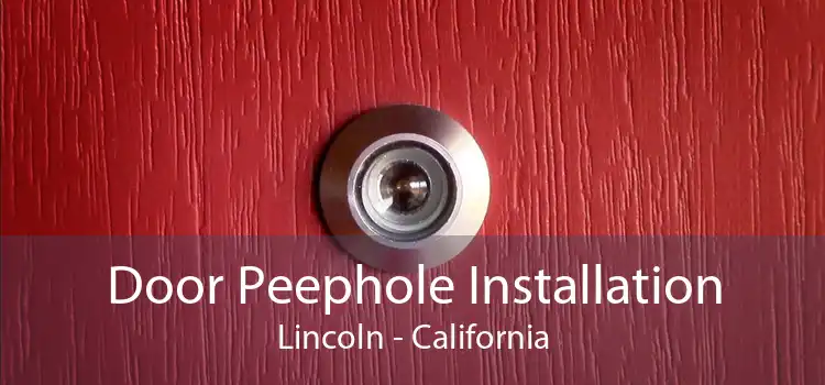 Door Peephole Installation Lincoln - California