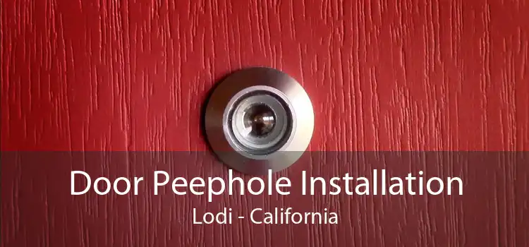 Door Peephole Installation Lodi - California