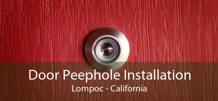 Door Peephole Installation Lompoc - California