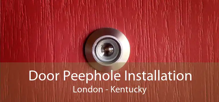 Door Peephole Installation London - Kentucky