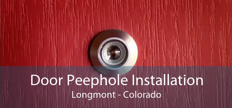 Door Peephole Installation Longmont - Colorado