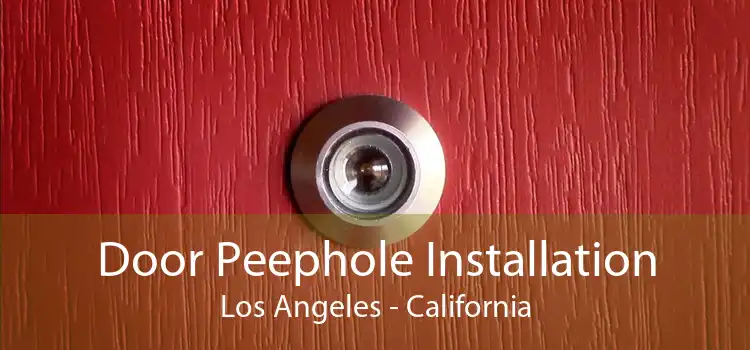 Door Peephole Installation Los Angeles - California