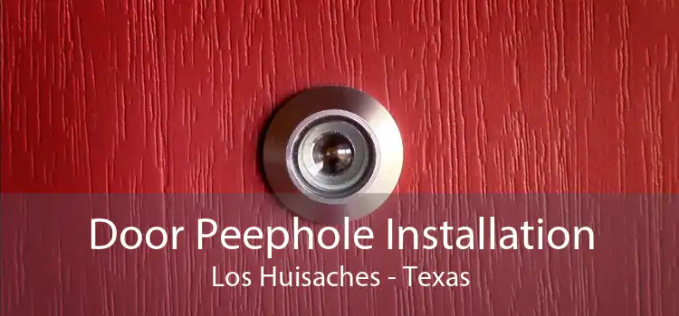 Door Peephole Installation Los Huisaches - Texas
