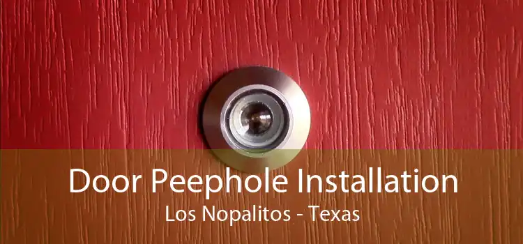 Door Peephole Installation Los Nopalitos - Texas