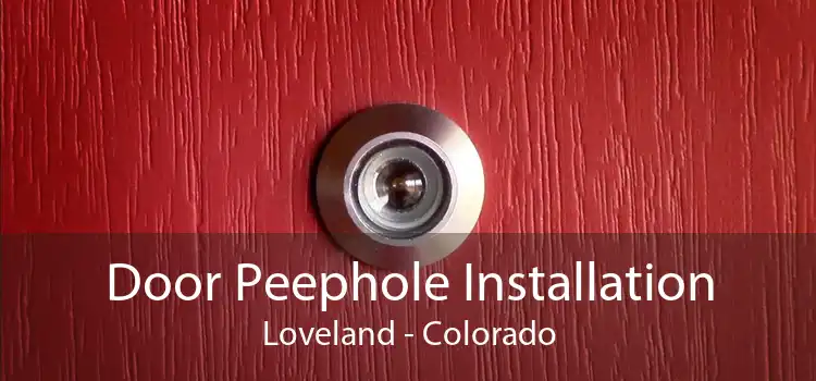 Door Peephole Installation Loveland - Colorado
