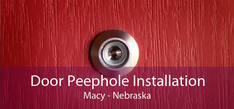 Door Peephole Installation Macy - Nebraska