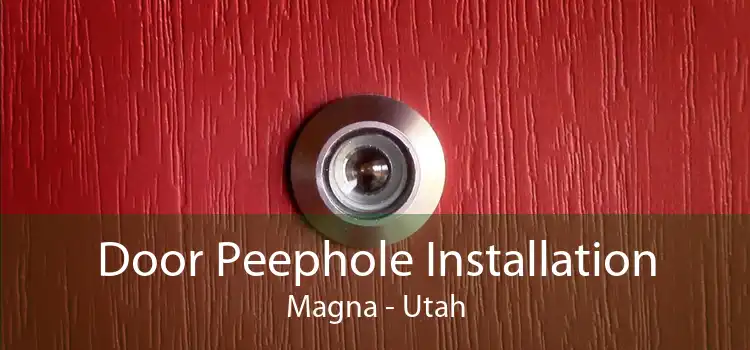 Door Peephole Installation Magna - Utah