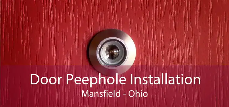 Door Peephole Installation Mansfield - Ohio