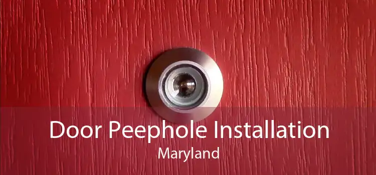 Door Peephole Installation Maryland