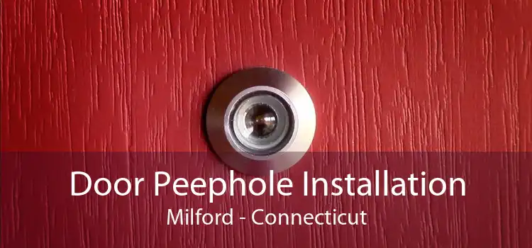 Door Peephole Installation Milford - Connecticut