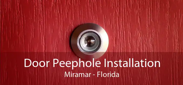 Door Peephole Installation Miramar - Florida