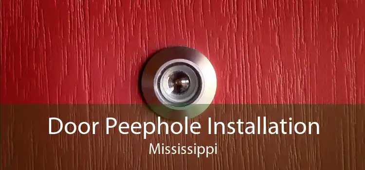 Door Peephole Installation Mississippi