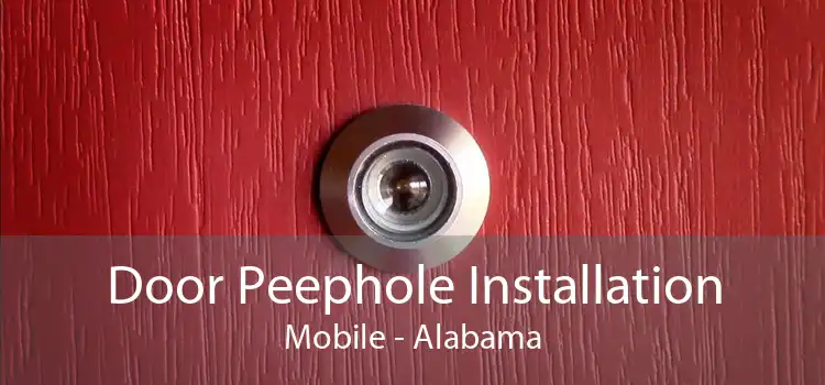 Door Peephole Installation Mobile - Alabama