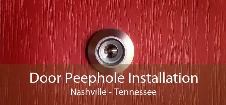 Door Peephole Installation Nashville - Tennessee