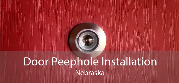 Door Peephole Installation Nebraska
