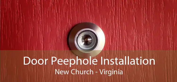 Door Peephole Installation New Church - Virginia