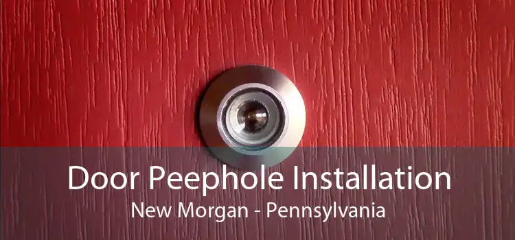 Door Peephole Installation New Morgan - Pennsylvania