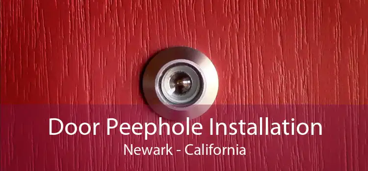 Door Peephole Installation Newark - California