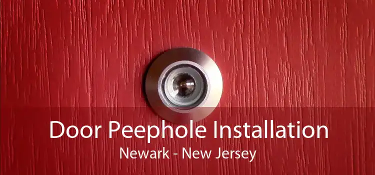 Door Peephole Installation Newark - New Jersey