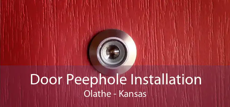 Door Peephole Installation Olathe - Kansas