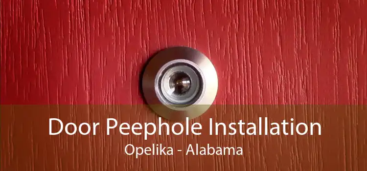 Door Peephole Installation Opelika - Alabama